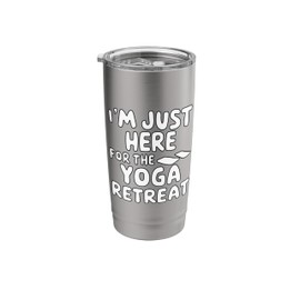 I'm Just Here For The Yoga Retreat Stainless Steel Insulated Tumbler