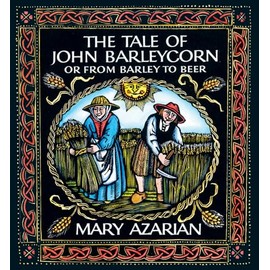 The Tale of John Barleycorn: Or from Barley to Beer