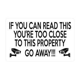 P054 IF YOU CAN READ THIS YOU'RE TOO CLOSE PROPERTY Plastic PVC Plaque Sign Card (White)