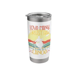 Love Many Trust Few Always Paddle Your Own Canoe Funny Canoe Stainless Steel Insulated Tumbler
