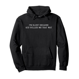 i'm blunt because god rolled me that way Pullover Hoodie