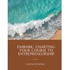Embark: Charting Your Course to Entrepreneurship: Journal & Planner
