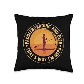 PADDLEBOARDING AND BEER THAT'S WHY I'M HERE SUP Paddle Meme Throw Pillow