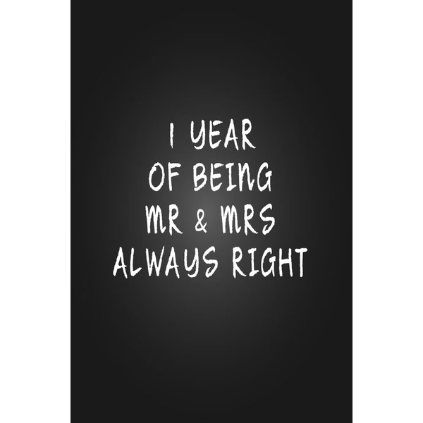 1 year of being mr mrs always right: Lined Notebook