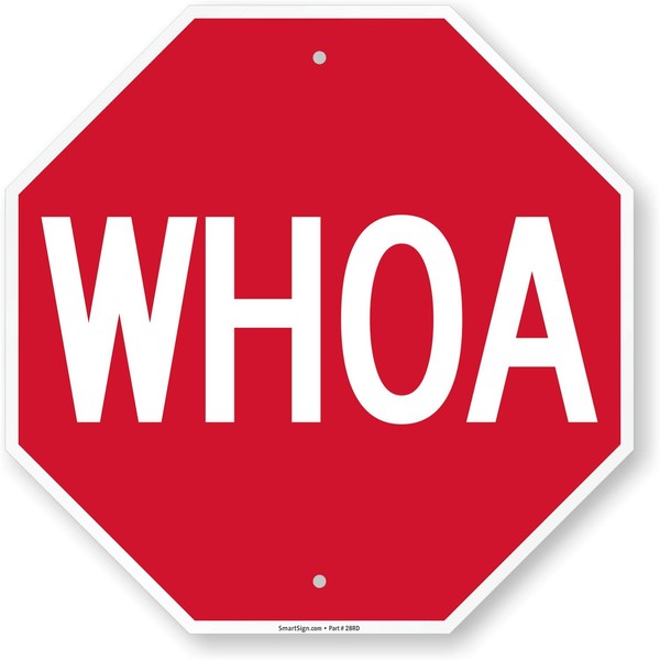 SmartSign - K-6934-AL-18o18 WHOA Funny Stop Sign By | 18" x 18" Aluminum White on Red