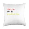 Hang on. Let me overthink this. Throw Pillow