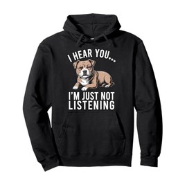 Funny Staffordshire Staffy I Hear You I'm Just Not Listening Pullover Hoodie