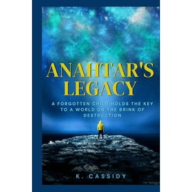 Anahtar's Legacy: A forgotten child holds the key to a world on the brink of destruction.