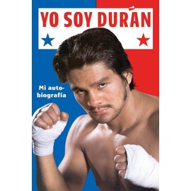 Yo Soy Duran: Mi Autobiografia (Spanish Edition)