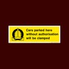 Cars parked here without authorisation will be clamped Plastic Sign