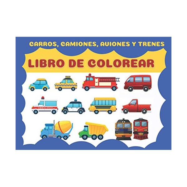 Libro para colorear: Carros, camiones, aviones y trenes: libro