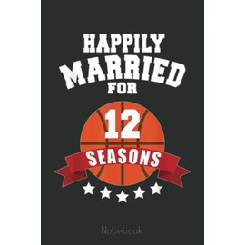 12th Wedding Anniversary Notebook Basketball Couple Gift: A blank lined basketball notebook 6x9 in 110 Pages that makes a fun basketball gift for teen girls, women's basketball, team basketball gifts