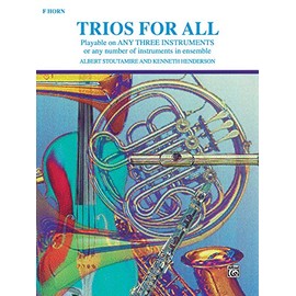 Trios for All: F Horn: Playable on Any Three Instruments or Any Number of Instruments in Ensemble (For All Series)