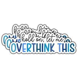 (3Pcs) Hold On Let Me Overthink This Sticker Funny Quote Sarcastic Decals Waterproof Vinyl Sticker for Books Laptops Phone Water Bottles Tumbler Cup Kindle 3 Inch