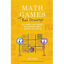 Math Games with Bad Drawings: 75 1/4 Simple, Challenging, Go-Anywhere GamesâAnd Why They Matter
