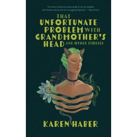 That Unfortunate Problem with Grandmother's Head and Other Stories