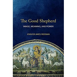 The Good Shepherd: Image, Meaning, and Power