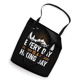 Every day is a hiking day - Outdoor Hiking Adventure Hiking Tote Bag