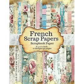 French Scrapbook Paper: Vintage Parisian Background Pages for Junk Journals, Cut Out and Collage Mix Media Art, Cardmaking and DIY Crafts