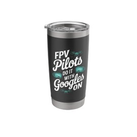 FPV Drone Pilots Do It With Googles On Stainless Steel Insulated Tumbler