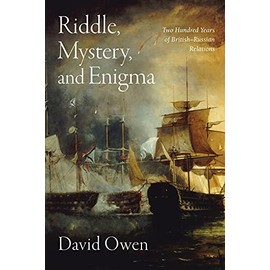 Riddle, Mystery, and Enigma: Two Hundred Years of BritishâRussian Relations