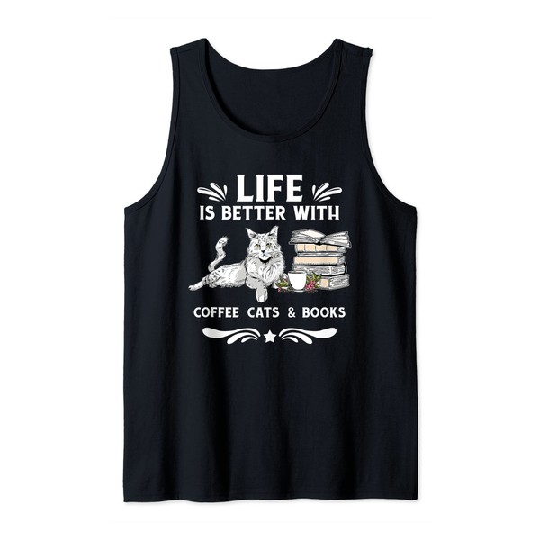 Life is Better With Coffee Cats and Books -Funny Cat