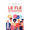 Le FLE en questions : Enseigner le français langue étrangère