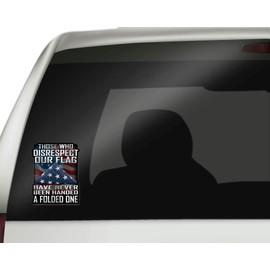 Those Who Disrespect Our Flag Have Never Been Handed A Folded One 7 inch Decal for Cars, Trucks, Motorcycles, Boats & Laptops - Support Our Veterans (10-Pack)