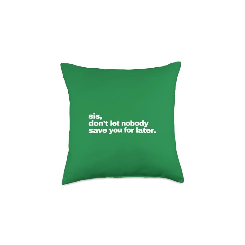 don’t let nobody save you for later Throw Pillow