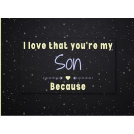 I Love That You're My Son Because: Fill In The Blank Book with Prompts for Parents. Valentines Day / Fathers Day / Mothers Day / Birthday Or Christmas Gift from Mom to Son