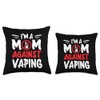 I'm a Mom Against Vaping Anti-Vape Supporter Non-Smoker Throw Pillow