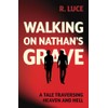 Walking on Nathan's Grave: A Tale Traversing Heaven and Hell