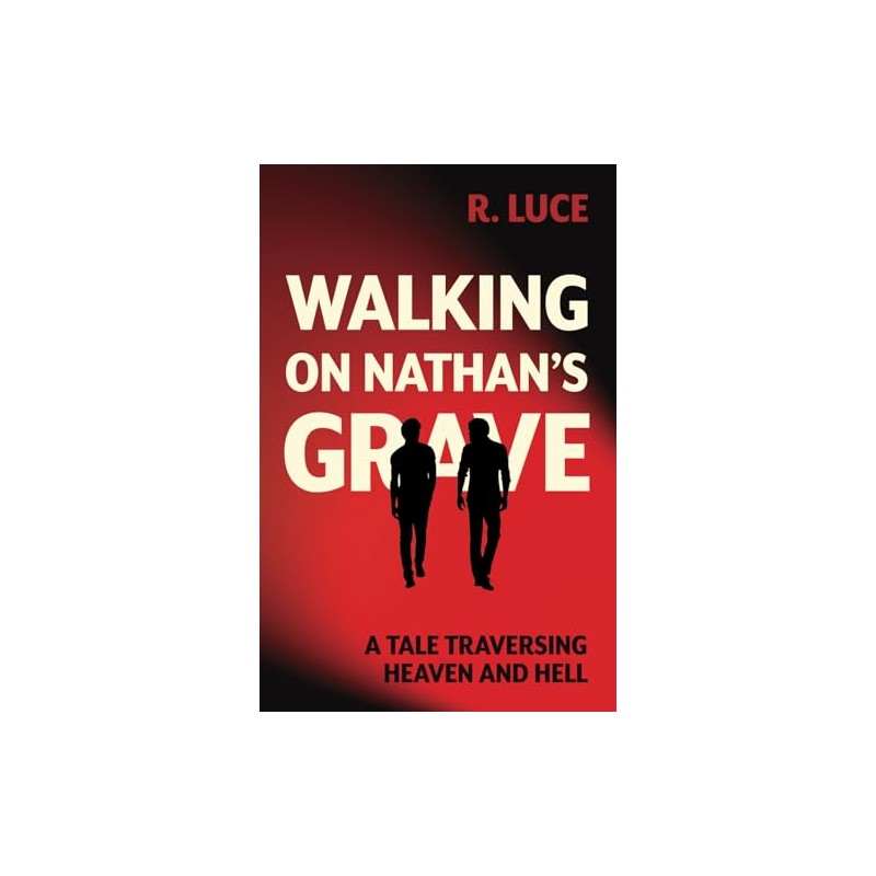 Walking on Nathan's Grave: A Tale Traversing Heaven and Hell
