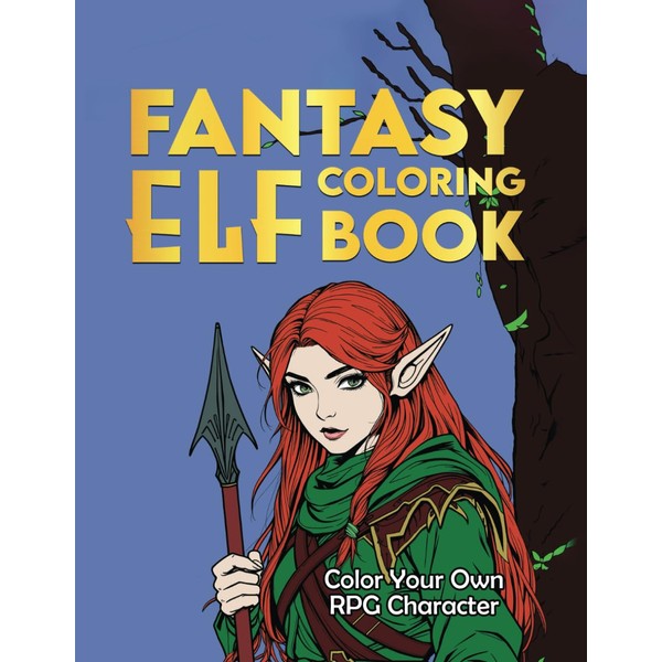 Fantasy Elf Coloring Book: Color Your Own RPG Character