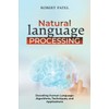 Natural Language Processin: Decoding Human Language: Algorithms, Techniques, and Applications