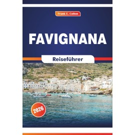 Favignana Reiseführer 2026: Erkunden Sie Inselwanderungen, Fischereierbe, Kulinarik und historische Sehenswürdigkeiten in Süditalien