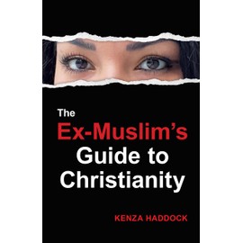 The Ex-Muslim's Guide to Christianity