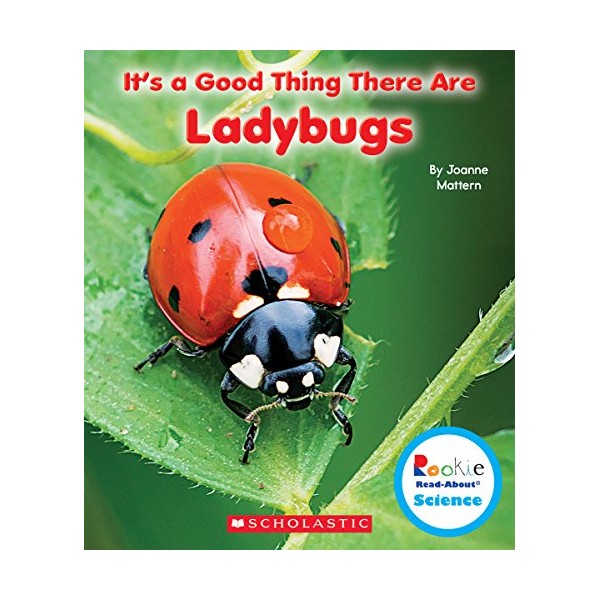 It's a Good Thing There Are Ladybugs (Rookie Read-About Science: