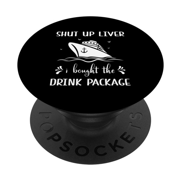 Shut Up Liver I Bought The Drink Package Funny Cruise