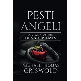 PESTI ANGELI: A Story of the Neanderthals