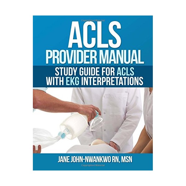 ACLS Provider Manual: Study Guide for ACLS with EKG interpretation