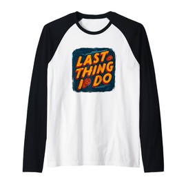 Fun Last Thing I do Logo Costume Raglan Baseball Tee