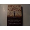 Prisoner of the Vatican: The Popes' Secret Plot to Capture