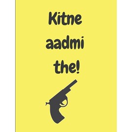Notebook - Kitne aadmi the! - A Funny Indian Asian Hindi Gujrati Urdu Punjabi novelty WIDE RULED PAPER notebook/journal. Travel Friendly. 200 pages. 90gsm paper. A4 Notebook