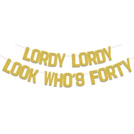 Lordy Lordy Look Who's Forty Banner, decoración de feliz 40 cumpleaños, fiesta de cumpleaños de 40 años, suministros de decoración de alegría a 40 años, color dorado