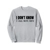 I Don't Know I Just Work Here Sweatshirt