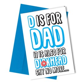 Rude Birthday Card or Fathers Day Card funny Rude offensive humour cheeky D is for DAD #210