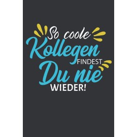 So coole Kollegen findest du nie wieder: Abschiedsgeschenk Kollegen Notizbuch - Tolles Geschenk für deine Kollegen - 120 linierte DINA5 Seiten | ... Pension oder Jobwechsel für Arbeitskollegen