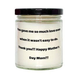 Joke Single mom Gifts, You gave me so Much Love Even When it Wasn't Easy to do.!!!!!!, Single mom Scent Candle from Son, for Mom, Mothers Day, Candles, Gifts for mom, Scented Candles, Gift Ideas for