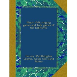 Negro folk singing games and folk games of the habitants;